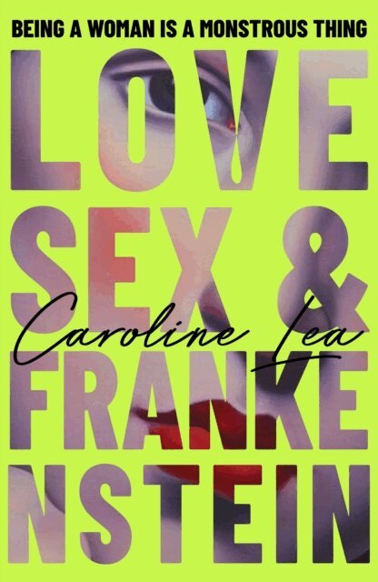 Caroline Lea - Love, Sex & Frankenstein, E-bok