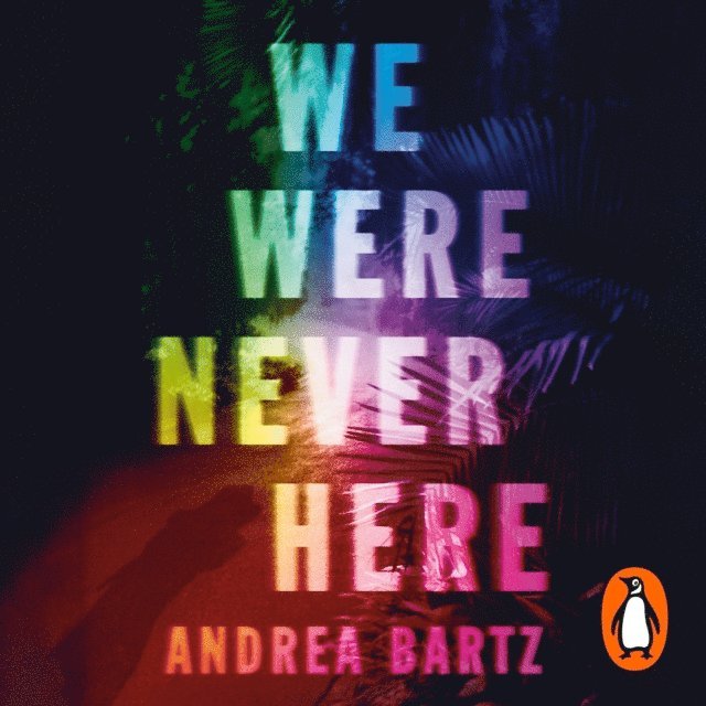 Andrea Bartz - We Were Never Here, Ljudbok