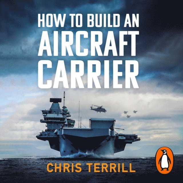 Chris Terrill - How to Build an Aircraft Carrier, Ljudbok