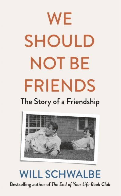 Will Schwalbe - We Should Not Be Friends, E-bok