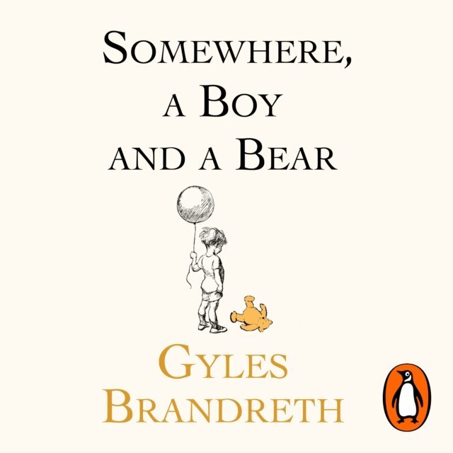 Gyles Brandreth - Somewhere, a Boy and a Bear, Ljudbok