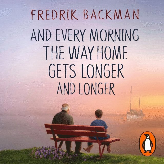 Fredrik Backman - And Every Morning the Way Home Gets Longer and Longer, Ljudbok