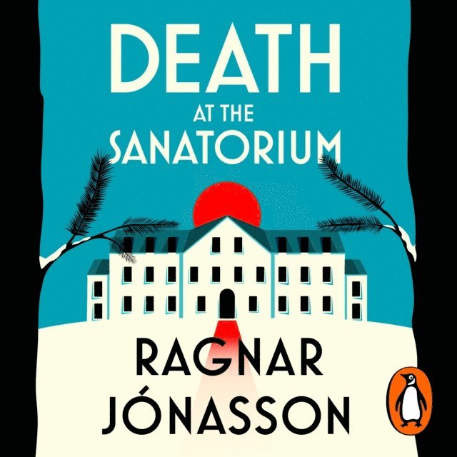 Ragnar Jonasson - Death at the Sanatorium, Ljudbok