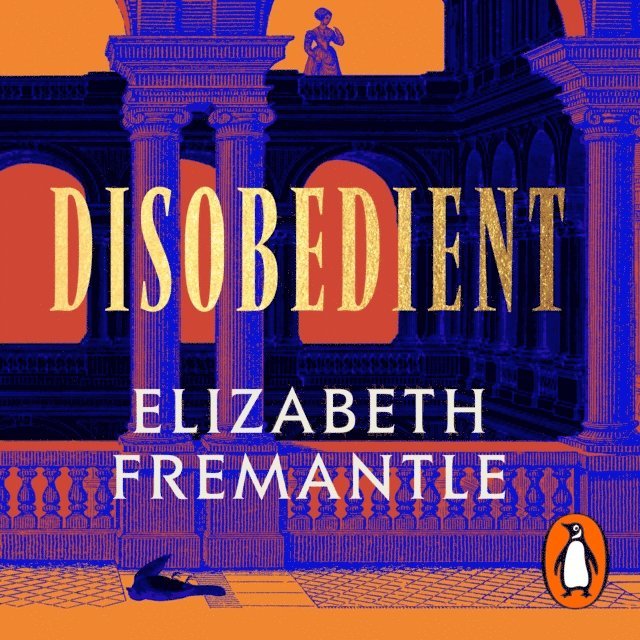 Elizabeth Fremantle - Disobedient, Ljudbok
