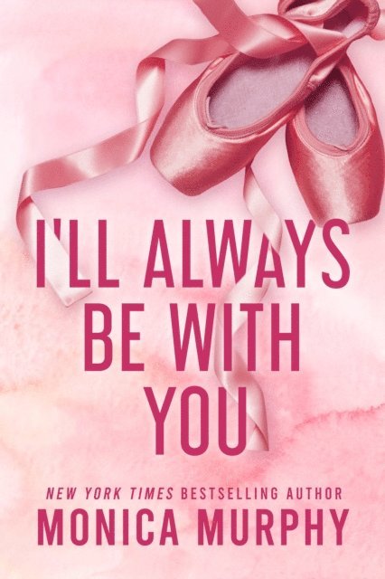Monica Murphy - I’ll Always Be With You, E-bok