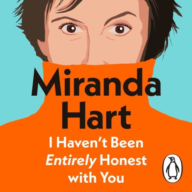 Miranda Hart - I Haven't Been Entirely Honest with You, Ljudbok