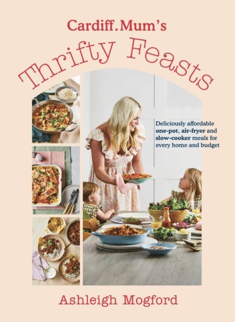 Ashleigh Mogford, Cardiff.Mum - Cardiff Mum’s Thrifty Feasts, E-bok