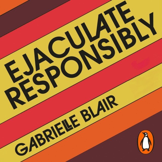 Gabrielle Blair - Ejaculate Responsibly, Ljudbok