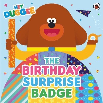 Hey Duggee - Hey Duggee: The Birthday Surprise Badge, Häftad