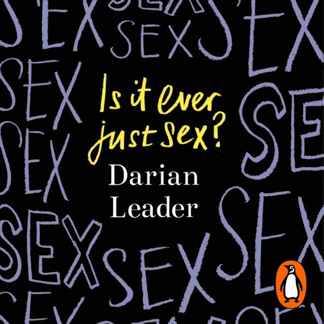 Darian Leader - Is It Ever Just Sex?, Ljudbok