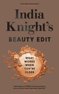 India Knight''s Beauty Edit