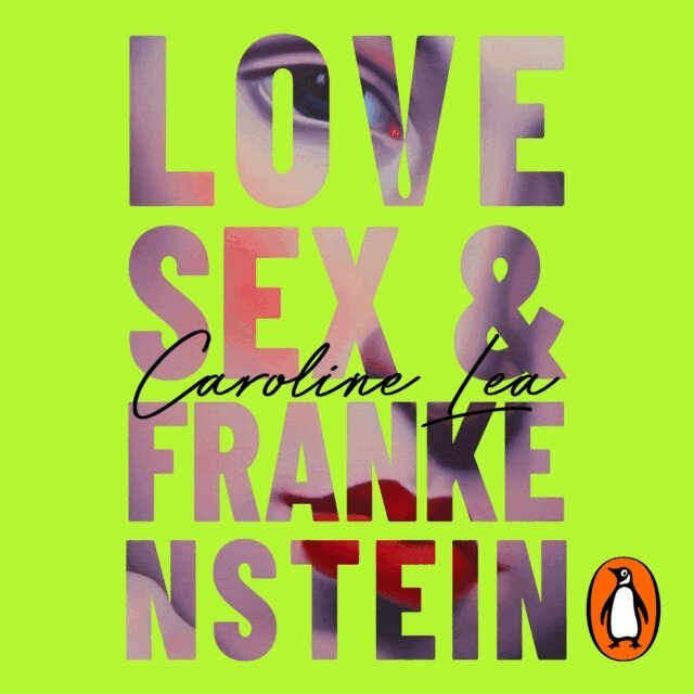 Caroline Lea - Love, Sex & Frankenstein, Ljudbok