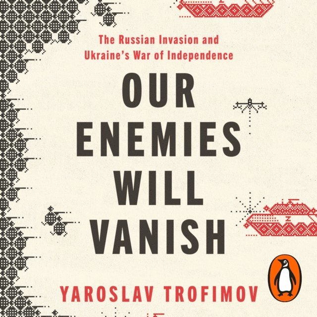 Yaroslav Trofimov - Our Enemies Will Vanish, Ljudbok