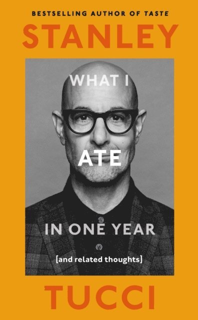 Stanley Tucci - What I Ate in One Year, E-bok
