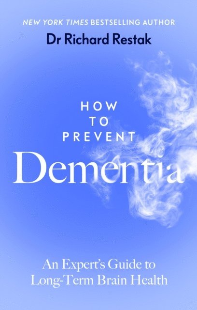 Richard Restak - How to Prevent Dementia, E-bok