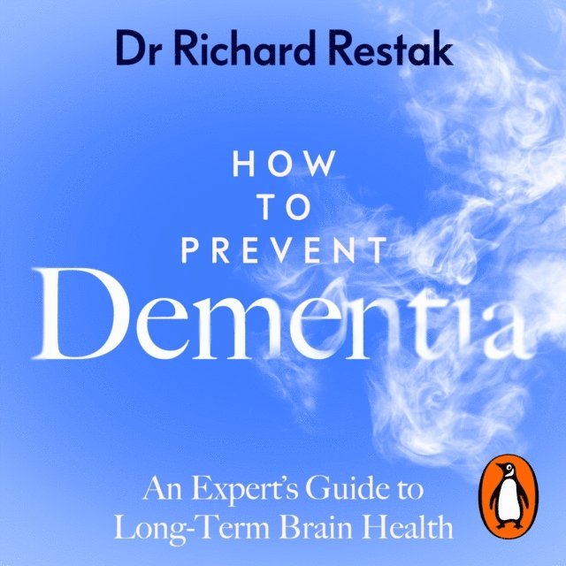 Richard Restak - How to Prevent Dementia, Ljudbok