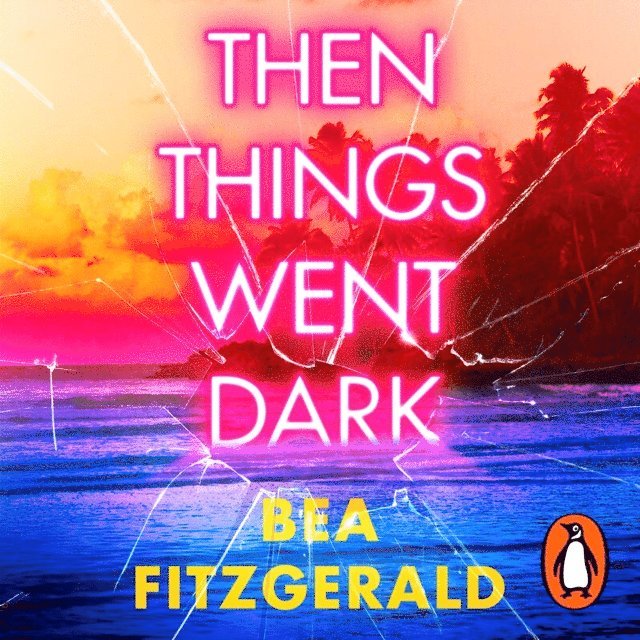 Bea Fitzgerald - Then Things Went Dark, Ljudbok