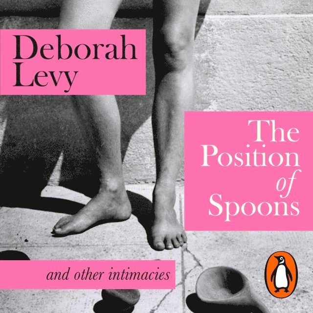 Deborah Levy - Position of Spoons, Ljudbok
