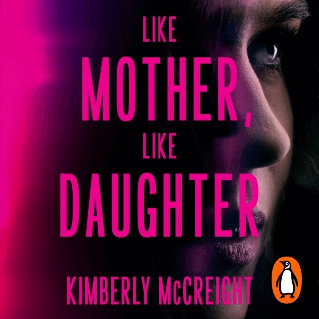Kimberly McCreight - Like Mother, Like Daughter, Ljudbok