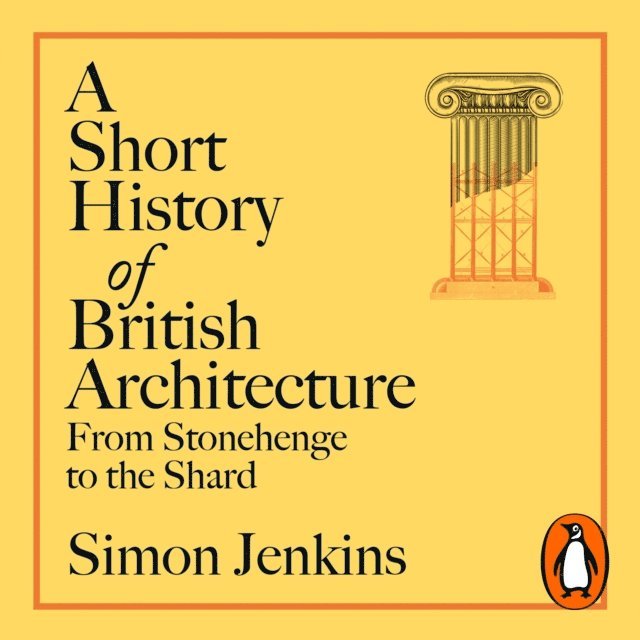 Simon Jenkins - Short History of British Architecture, Ljudbok