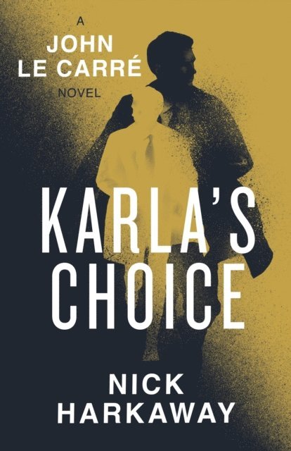 Nick Harkaway, John le Carré - Karla's Choice, E-bok