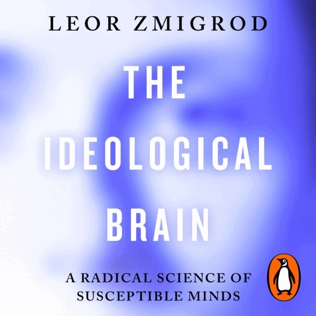 Leor Zmigrod - Ideological Brain, Ljudbok