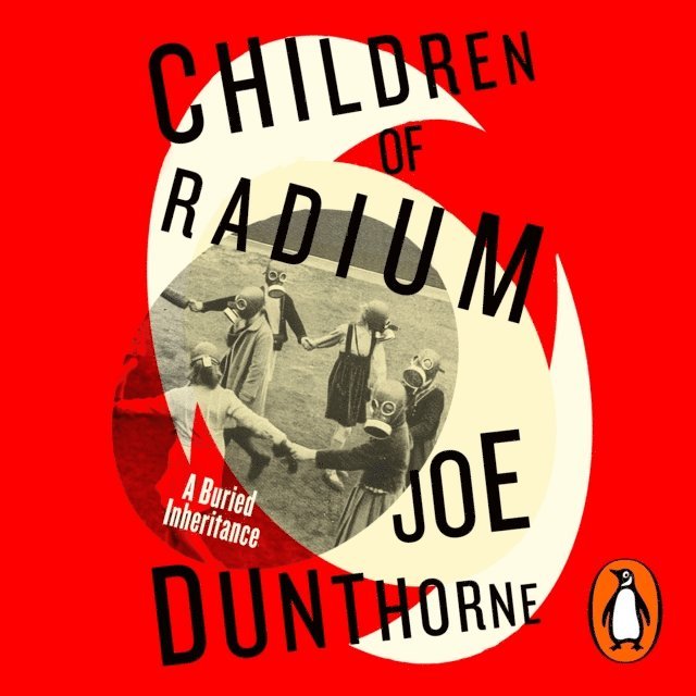 Joe Dunthorne - Children of Radium, Ljudbok. Tillgänglighet: Lägg i varukorg