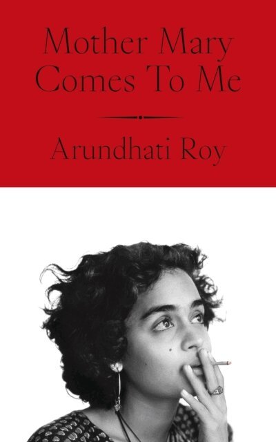 Arundhati Roy - Mother Mary Comes To Me, E-bok