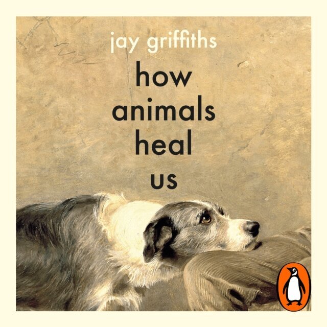 Jay Griffiths - How Animals Heal Us, Ljudbok