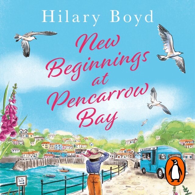 Hilary Boyd - New Beginnings At Pencarrow Bay, Ljudbok