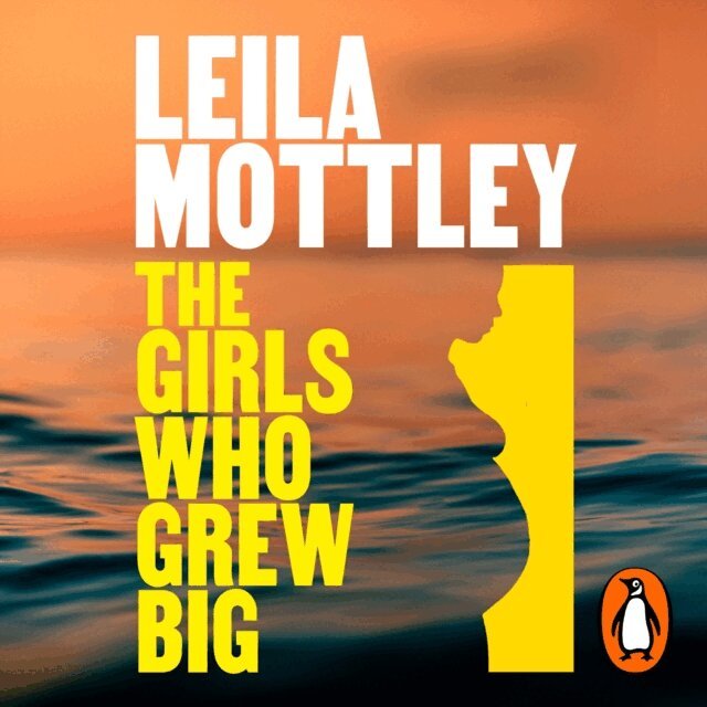 Leila Mottley - Girls Who Grew Big, Ljudbok