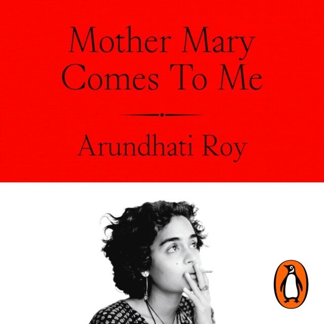 Arundhati Roy - Mother Mary Comes To Me, Ljudbok