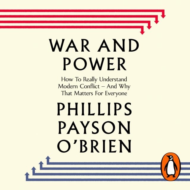 Phillips Payson O'Brien - War and Power, Ljudbok
