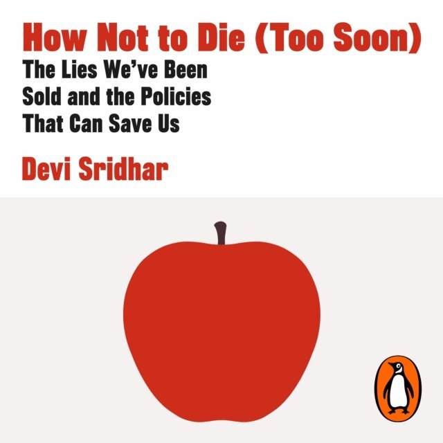 Devi Sridhar - How Not to Die (Too Soon), Ljudbok