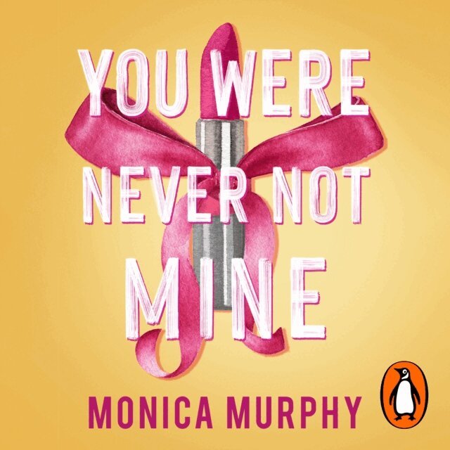 Monica Murphy - You Were Never Not Mine, Ljudbok