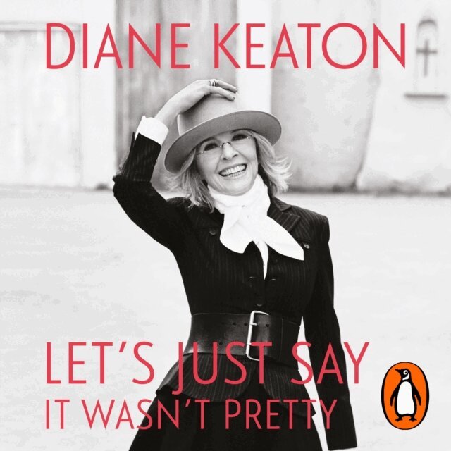 Diane Keaton - Let's Just Say It Wasn't Pretty, Ljudbok