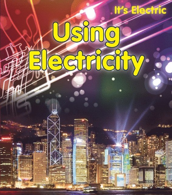 Chris Oxlade - Using Electricity, E-bok