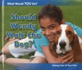 Should Wendy Walk the Dog?