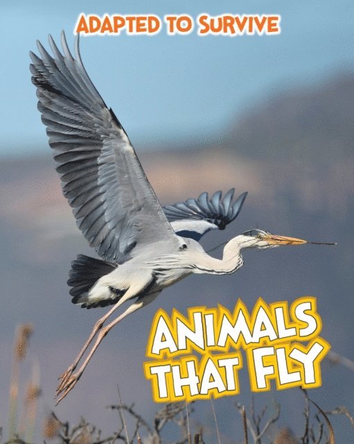 Angela Royston - Adapted to Survive: Animals that Fly, E-bok