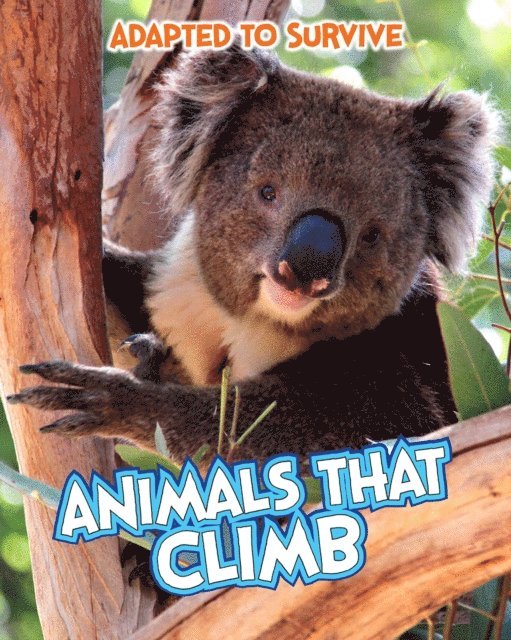 Angela Royston - Adapted to Survive: Animals that Climb, E-bok