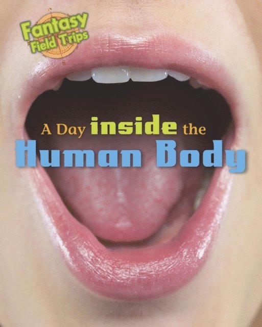 Claire Throp - Day Trip Inside the Human Body, E-bok