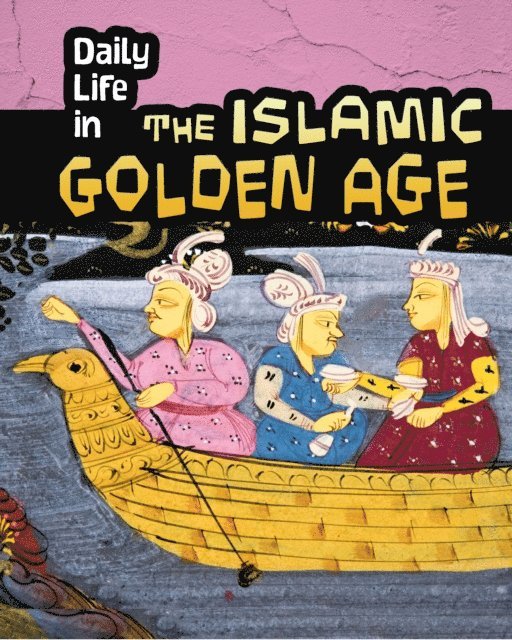 Don Nardo - Daily Life in the Islamic Golden Age, E-bok