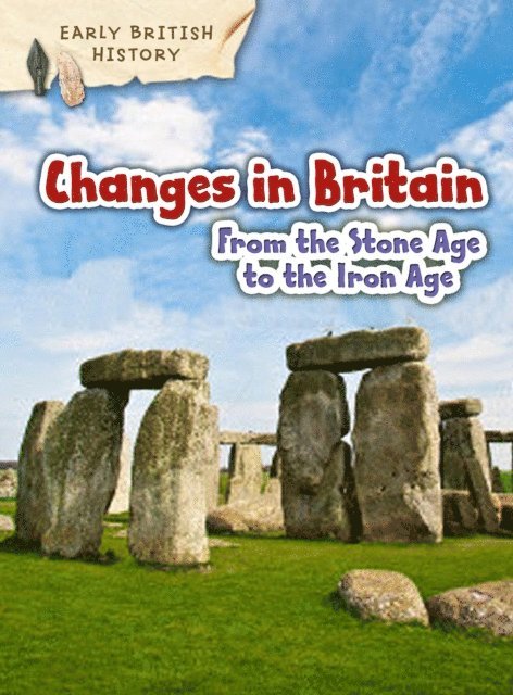 Claire Throp - Changes in Britain from the Stone Age to the Iron Age, E-bok