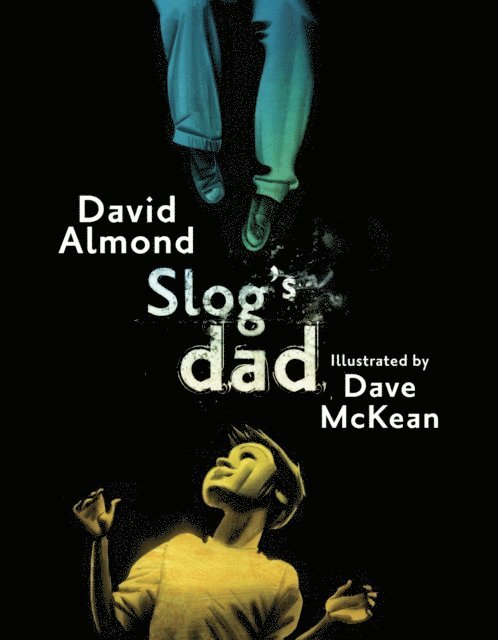 David Almond - Slog's Dad, E-bok