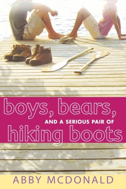 Abby McDonald - Boys, Bears, and a Serious Pair of Hiking Boots, E-bok