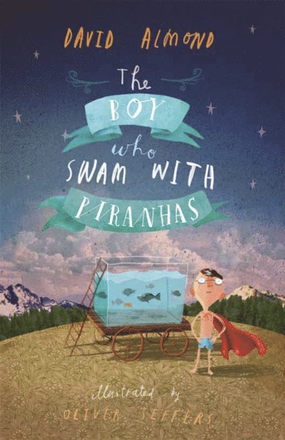 David Almond - Boy Who Swam with Piranhas, E-bok