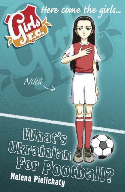 Helena Pielichaty - Girls FC 6: What's Ukrainian for Football?, E-bok