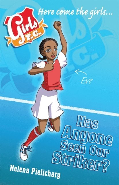 Helena Pielichaty - Girls FC 10: Has Anyone Seen Our Striker?, E-bok