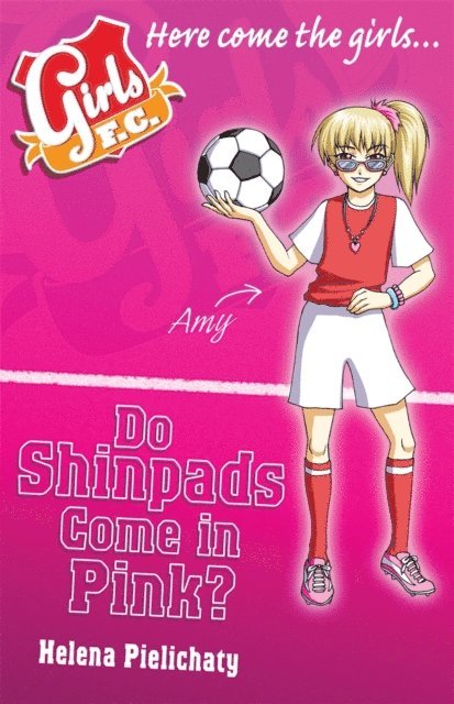 Helena Pielichaty - Girls FC 11: Do Shinpads Come in Pink?, E-bok