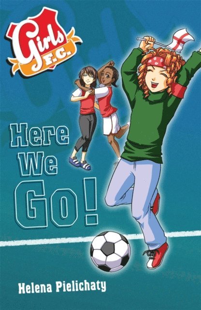 Helena Pielichaty - Girls FC 12: Here We Go!, E-bok